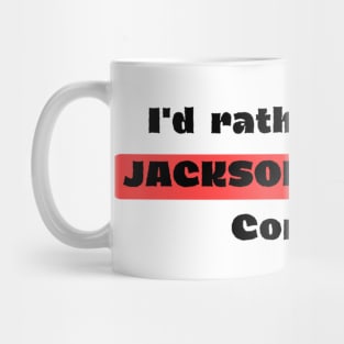 I'd Rather Be At A JACKSON BROWNE Consert Mug